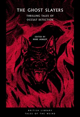 Die Geisterjäger: Spannende Geschichten über okkulte Ermittlungen - The Ghost Slayers: Thrilling Tales of Occult Detection