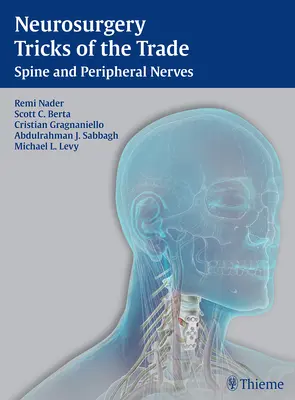 Neurochirurgie - Tricks des Handwerks - Wirbelsäule und periphere Nerven: Wirbelsäule und periphere Nerven: Wirbelsäule und periphere Nerven - Neurosurgery Tricks of the Trade - Spine and Peripheral Nerves: Spine and Peripheral Nerves
