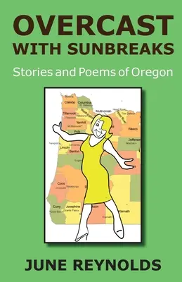 Bedeckt mit Sonnenbrüchen: Geschichten und Gedichte aus Oregon - Overcast With Sunbreaks: Stories and Poems of Oregon