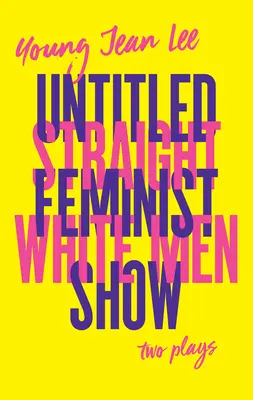 Hetero Weiße Männer / Untitled Feminist Show - Straight White Men / Untitled Feminist Show