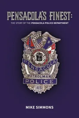 Pensacola's Finest: Die Geschichte des Pensacola Police Department - Pensacola's Finest: The Story of the Pensacola Police Department