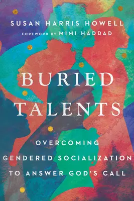 Vergrabene Talente: Überwindung der geschlechtsspezifischen Sozialisation, um Gottes Ruf zu folgen - Buried Talents: Overcoming Gendered Socialization to Answer God's Call