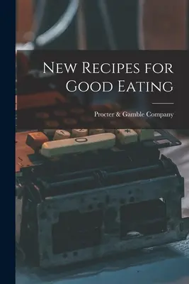 Neue Rezepte für gutes Essen - New Recipes for Good Eating