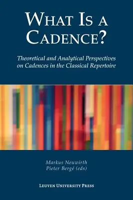 Was ist eine Kadenz? Theoretische und analytische Perspektiven auf Kadenzen im klassischen Repertoire - What Is a Cadence?: Theoretical and Analytical Perspectives on Cadences in the Classical Repertoire