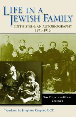Das Leben in einer jüdischen Familie: Edith Stein: Eine Autobiographie 1891-1916 - Life in a Jewish Family: Edith Stein: An Autobiography 1891-1916