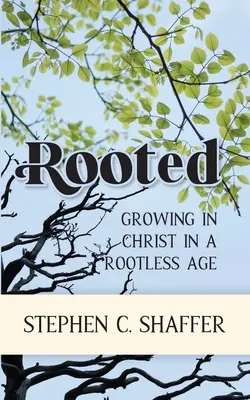 Verwurzelt: Wachsen in Christus in einem wurzellosen Zeitalter - Rooted: Growing in Christ in a Rootless Age