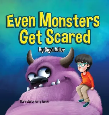 Auch Monster haben Angst: Kindern helfen, ihre Ängste zu überwinden - Even Monsters Get Scared: Help Kids Overcome their Fears