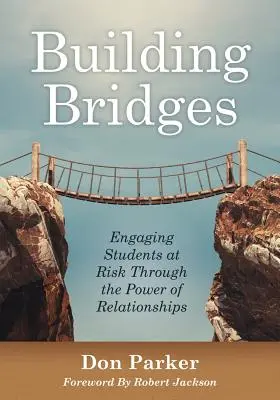 Brücken bauen: Engaging Students at Risk Through the Power of Relationships (Vertrauen und positive Schüler-Lehrer-Beziehung aufbauen) - Building Bridges: Engaging Students at Risk Through the Power of Relationships (Building Trust and Positive Student-Teacher Relationship