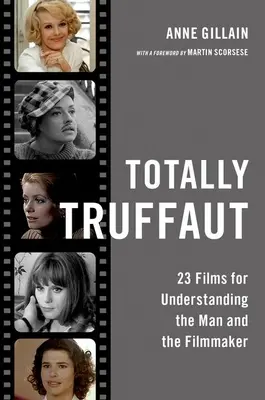 Totally Truffaut: 23 Filme zum Verständnis des Mannes und des Filmemachers - Totally Truffaut: 23 Films for Understanding the Man and the Filmmaker