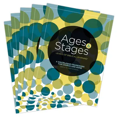 Alter und Stufen: Ein Jüngerschaftsrahmen für Kirche und Elternhaus - von der Geburt bis zur High School - Pkg. 10 - Ages and Stages: A Discipleship Framework for Church and Home - Birth to High School - Pkg. 10