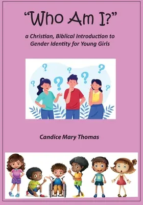 Wer bin ich? Eine christliche, biblische Einführung in die Geschlechtsidentität für junge Mädchen - Who Am I? A Christian, Biblical Introduction to Gender Identity for Young Girls