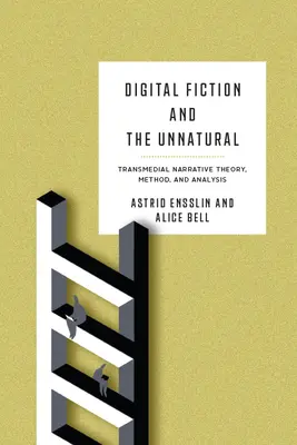 Digitale Fiktion und das Unnatürliche: Transmediale Erzähltheorie, Methode und Analyse - Digital Fiction and the Unnatural: Transmedial Narrative Theory, Method, and Analysis