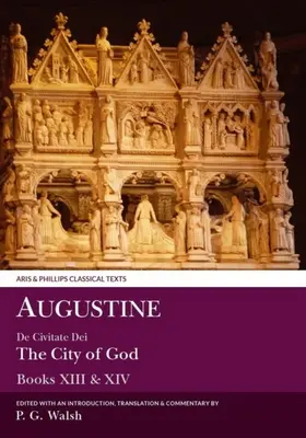 Augustinus: de Civitate Dei die Stadt Gottes Bücher XIII und XIV - Augustine: de Civitate Dei the City of God Books XIII and XIV