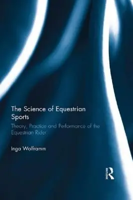 Die Wissenschaft des Pferdesports: Theorie, Praxis und Leistung des Pferdesportlers - The Science of Equestrian Sports: Theory, Practice and Performance of the Equestrian Rider