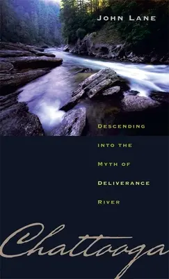 Chattooga: Abstieg in den Mythos des Erlösungsflusses - Chattooga: Descending Into the Myth of Deliverance River