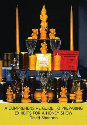 Ein umfassender Leitfaden zur Vorbereitung von Exponaten für eine Honigausstellung - A Comprehensive Guide to Preparing Exhibits for a Honey Show