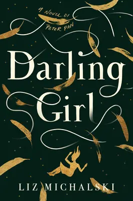 Liebliches Mädchen: Ein Roman von Peter Pan - Darling Girl: A Novel of Peter Pan