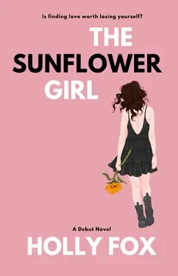 Das Sonnenblumenmädchen: Ist es die Liebe zu finden wert, sich selbst zu verlieren? - The Sunflower Girl: Is finding love worth losing yourself?