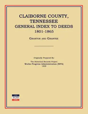 Claiborne County, Tennessee, Allgemeiner Index zu Urkunden 1801-1865 - Claiborne County, Tennessee, General Index to Deeds 1801-1865