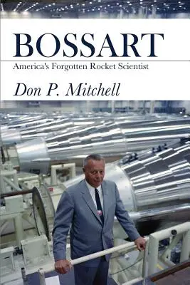 Bossart: Amerikas vergessener Raketenwissenschaftler - Bossart: America's Forgotten Rocket Scientist