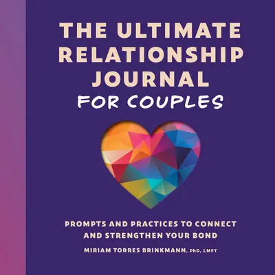 Das ultimative Beziehungsjournal für Paare: Anregungen und Übungen, um Ihre Beziehung zu stärken - The Ultimate Relationship Journal for Couples: Prompts and Practices to Connect and Strengthen Your Bond