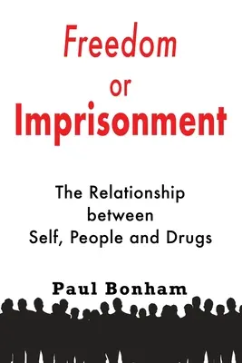 Freiheit oder Gefangenschaft: Die Beziehung zwischen Selbst, Menschen und Drogen - Freedom or Imprisonment: The Relationship Between Self, People and Drugs
