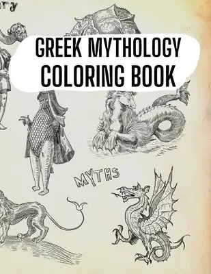 Griechische Mythologie Malbuch: Götter, Helden und Sagengestalten des antiken Griechenlands - Greek Mythology Coloring Book: Gods, Heroes and Legendary Creatures of Ancient Greece