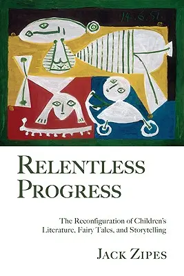 Unerbittlicher Fortschritt: Die Neugestaltung von Kinderliteratur, Märchen und Geschichtenerzählung - Relentless Progress: The Reconfiguration of Children's Literature, Fairy Tales, and Storytelling