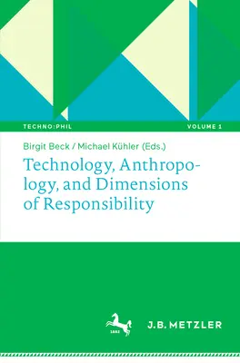 Technologie, Anthropologie und Dimensionen der Verantwortung - Technology, Anthropology, and Dimensions of Responsibility