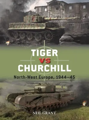 Tiger gegen Churchill: Nordwesteuropa, 1944-45 - Tiger Vs Churchill: North-West Europe, 1944-45