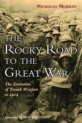 Der steinige Weg zum Großen Krieg: Die Entwicklung der Grabenkämpfe bis 1914 - The Rocky Road to the Great War: The Evolution of Trench Warfare to 1914