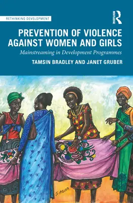 Prävention von Gewalt gegen Frauen und Mädchen: Mainstreaming in Entwicklungsprogrammen - Prevention of Violence Against Women and Girls: Mainstreaming in Development Programmes