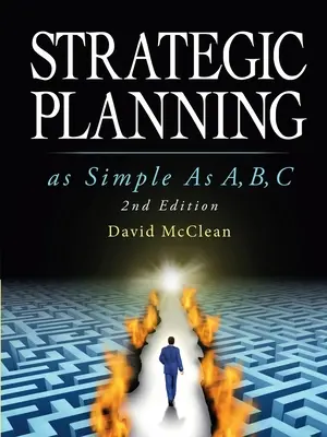 Strategische Planung so einfach wie A, b, c: 2. Auflage - Strategic Planning As Simple As A, b, c: 2nd Edition