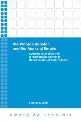 Die Frau Babylon und die Zeichen des Imperiums: Die Lektüre der Offenbarung mit einer postkolonialen feministischen Hermeneutik der Ambivalenzen - The Woman Babylon and the Marks of Empire: Reading Revelation with a Postcolonial Womanist Hermeneutics of Ambiveilence