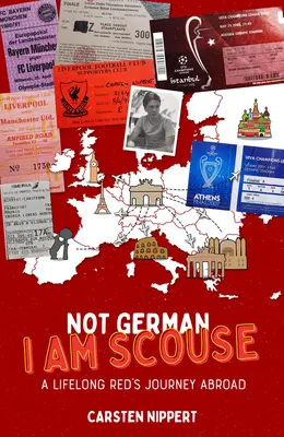 Ich bin kein Deutscher, ich bin Schotte: Die Reise eines lebenslangen Roten ins Ausland - Not German, I'm Scouse: A Lifelong Red's Journey Abroad