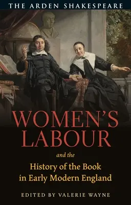 Frauenarbeit und die Geschichte des Buches im frühneuzeitlichen England - Women's Labour and the History of the Book in Early Modern England