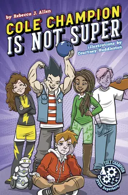 Cole Champion ist nicht super: Buch 1 - Cole Champion Is Not Super: Book 1