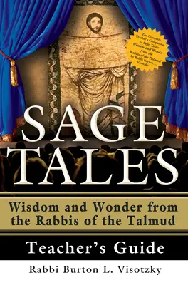 Sage Tales Teacher's Guide: Der vollständige Lehrerleitfaden zu Sage Tales: Weisheit und Wunder von den Rabbinern des Talmuds - Sage Tales Teacher's Guide: The Complete Teacher's Companion to Sage Tales: Wisdom and Wonder from the Rabbis of the Talmud