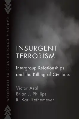 Terrorismus der Aufständischen: Gruppenübergreifende Beziehungen und die Tötung von Zivilisten - Insurgent Terrorism: Intergroup Relationships and the Killing of Civilians