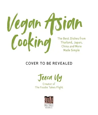 Vegan asiatisch: Ein Kochbuch: Die besten Gerichte aus Thailand, Japan, China und mehr - einfach gemacht - Vegan Asian: A Cookbook: The Best Dishes from Thailand, Japan, China and More Made Simple