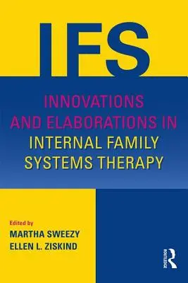 Innovationen und Weiterentwicklungen in der Internen Familiensystemtherapie - Innovations and Elaborations in Internal Family Systems Therapy