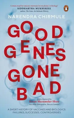 Gute Gene sind schlecht geworden: Eine kurze Geschichte von Impfstoffen und biologischen Arzneimitteln, die die Medizin verändert haben - Good Genes Gone Bad: A Short History of Vaccines and Biological Drugs That Have Transformed Medicine