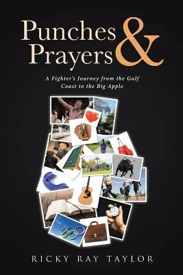 Schläge und Gebete: Die Reise eines Kämpfers von der Golfküste zum Big Apple - Punches & Prayers: A Fighter's Journey from the Gulf Coast to the Big Apple