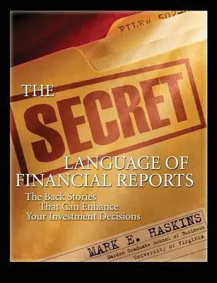 Die geheime Sprache der Finanzberichte: Die Hintergrundgeschichten, die Ihre Investitionsentscheidungen verbessern können - The Secret Language of Financial Reports: The Back Stories That Can Enhance Your Investment Decisions