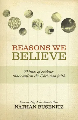 Gründe, warum wir glauben: 50 Beweise, die den christlichen Glauben bekräftigen - Reasons We Believe: 50 Lines of Evidence That Confirm the Christian Faith