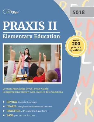 Praxis II Elementary Education Content Knowledge (5018) Studienhandbuch: Umfassende Wiederholung mit Übungstestfragen - Praxis II Elementary Education Content Knowledge (5018) Study Guide: Comprehensive Review with Practice Test Questions