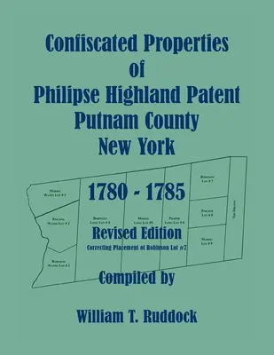 Beschlagnahmte Besitztümer des Philipse Highland Patent, Putnam County, New York, 1780-1785, überarbeitete Ausgabe - Confiscated Properties of Philipse Highland Patent, Putnam County, New York, 1780-1785, Revised Edition