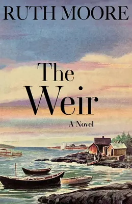 Die Wehre: Ein Roman über die Küste von Maine - The Weir: A Novel of the Maine Coast