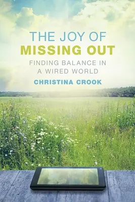 Die Freude, etwas zu verpassen: Balance finden in einer verdrahteten Welt - The Joy of Missing Out: Finding Balance in a Wired World