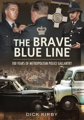 Die tapfere blaue Linie: 100 Jahre Galanterie der Metropolitan Police - The Brave Blue Line: 100 Years of Metropolitan Police Gallantry